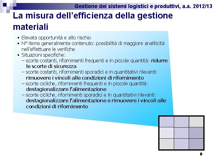 Gestione dei sistemi logistici e produttivi, a. a. 2012/13 La misura dell’efficienza della gestione