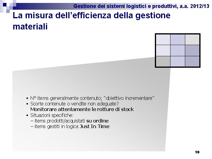 Gestione dei sistemi logistici e produttivi, a. a. 2012/13 La misura dell’efficienza della gestione