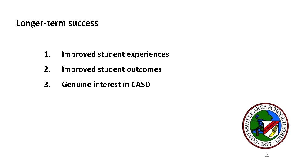 Longer-term success 1. Improved student experiences 2. Improved student outcomes 3. Genuine interest in Longer-term success 1. Improved student experiences 2. Improved student outcomes 3. Genuine interest in