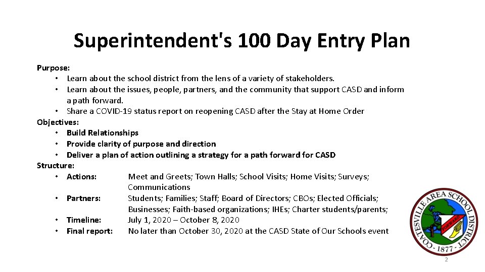 Superintendent's 100 Day Entry Plan Purpose: • Learn about the school district from the Superintendent's 100 Day Entry Plan Purpose: • Learn about the school district from the
