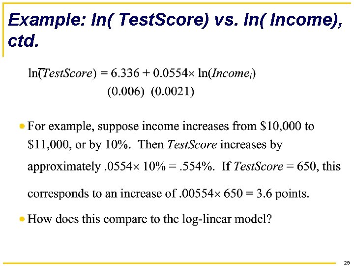 Example: ln( Test. Score) vs. ln( Income), ctd. 29 