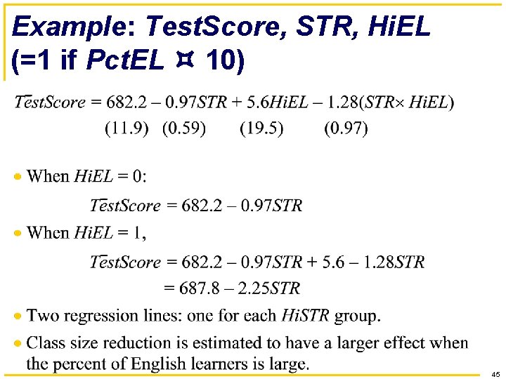 Example: Test. Score, STR, Hi. EL (=1 if Pct. EL 10) 45 