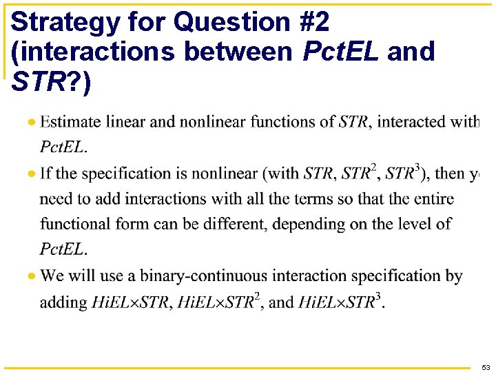 Strategy for Question #2 (interactions between Pct. EL and STR? ) 53 