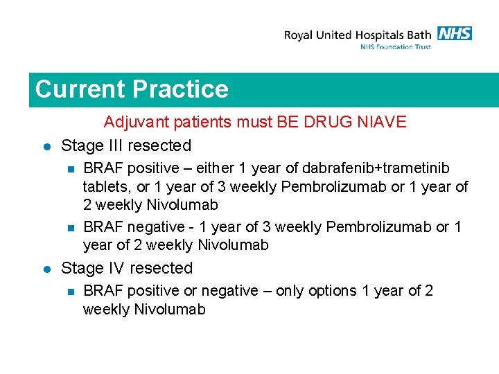 Current Practice l Adjuvant patients must BE DRUG NIAVE Stage III resected n n