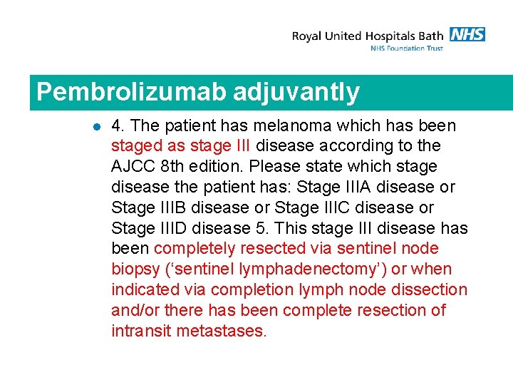 Pembrolizumab adjuvantly l 4. The patient has melanoma which has been staged as stage