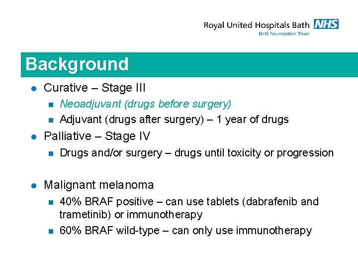 Background l Curative – Stage III n n l Palliative – Stage IV n