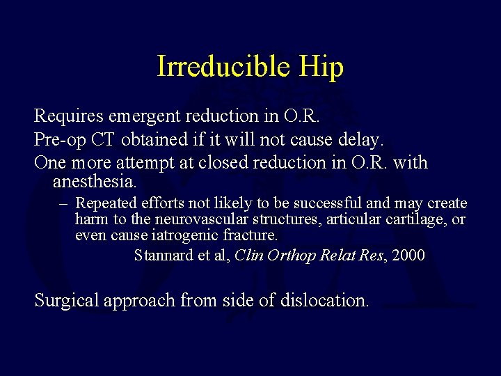 Irreducible Hip Requires emergent reduction in O. R. Pre-op CT obtained if it will