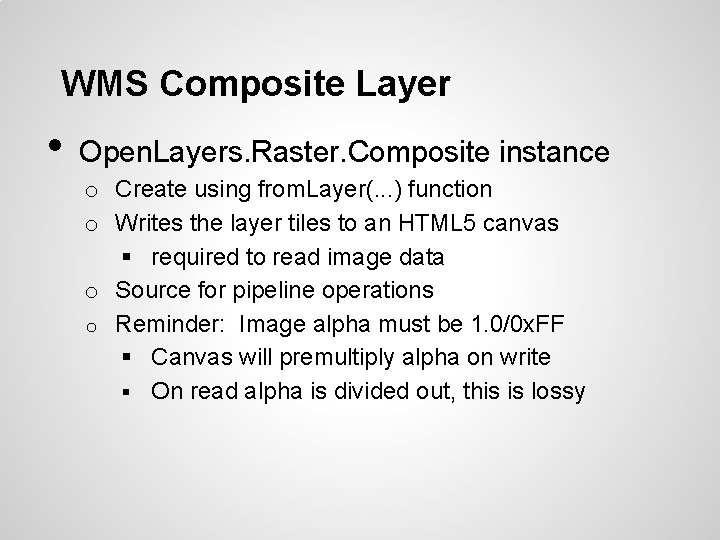 WMS Composite Layer • Open. Layers. Raster. Composite instance o Create using from. Layer(.