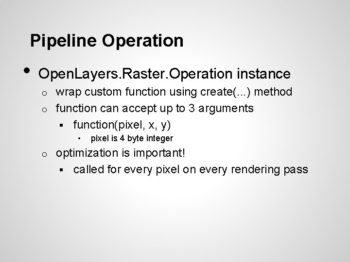 Pipeline Operation • Open. Layers. Raster. Operation instance wrap custom function using create(. .