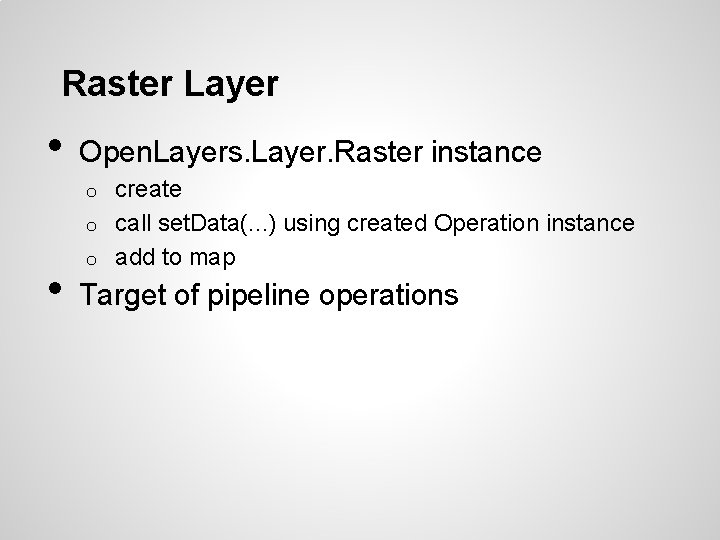 Raster Layer • Open. Layers. Layer. Raster instance create o call set. Data(. .