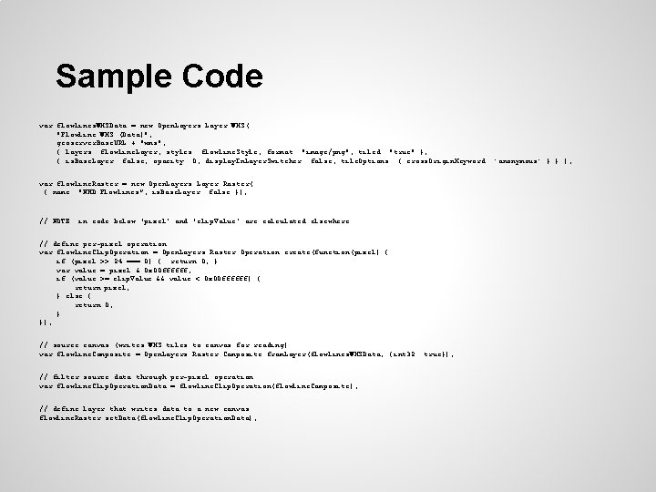 Sample Code var flowlines. WMSData = new Open. Layers. Layer. WMS( "Flowline WMS (Data)",