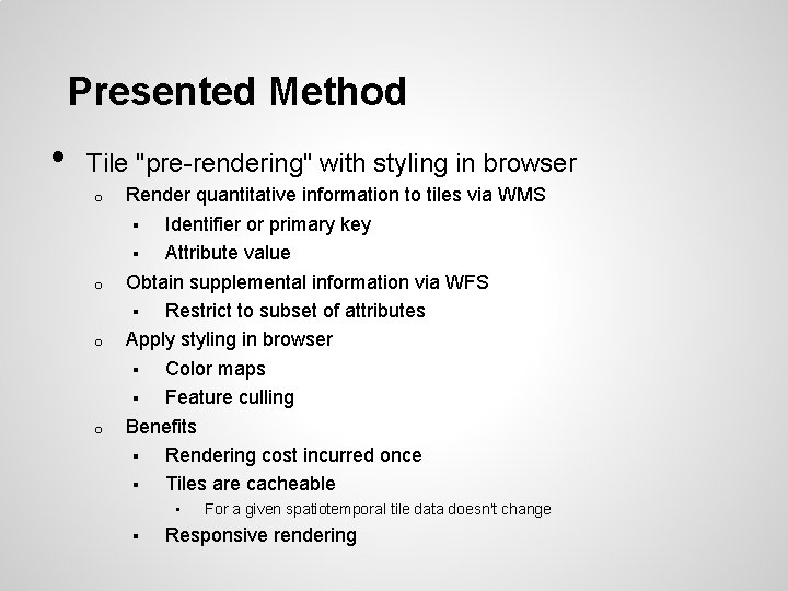 Presented Method • Tile "pre-rendering" with styling in browser o o Render quantitative information