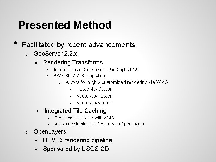 Presented Method • Facilitated by recent advancements o Geo. Server 2. 2. x §