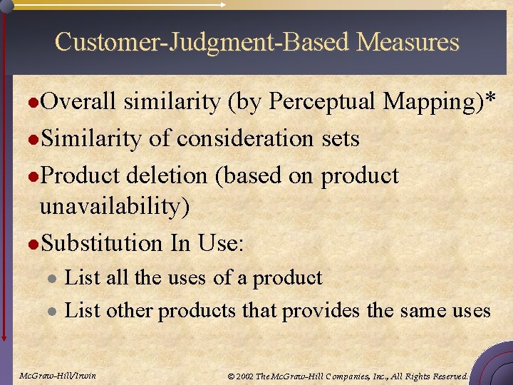 Customer-Judgment-Based Measures l. Overall similarity (by Perceptual Mapping)* l. Similarity of consideration sets l.