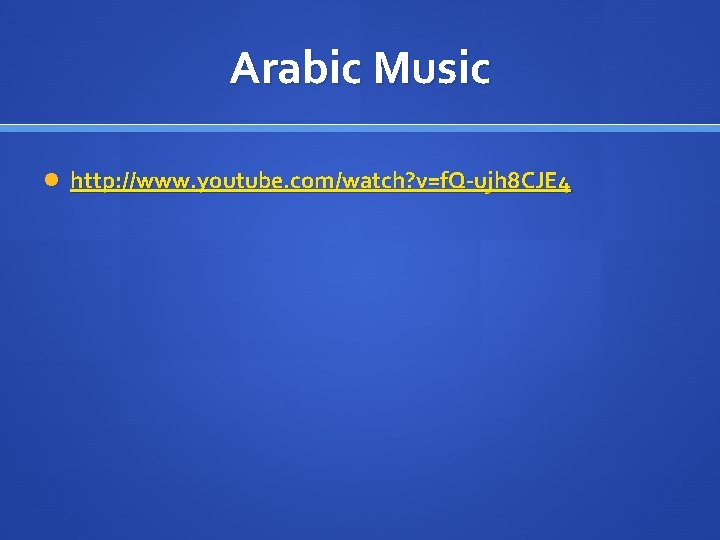 Arabic Music http: //www. youtube. com/watch? v=f. Q-ujh 8 CJE 4 