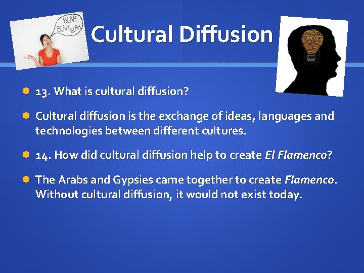 Cultural Diffusion 13. What is cultural diffusion? Cultural diffusion is the exchange of ideas,