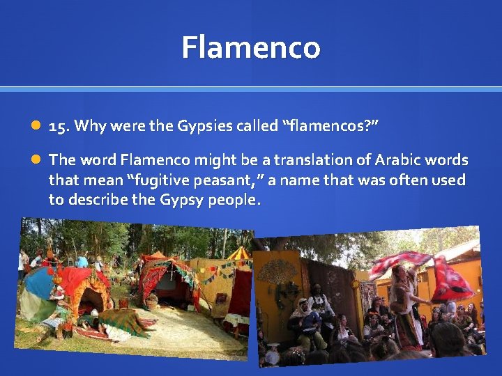 Flamenco 15. Why were the Gypsies called “flamencos? ” The word Flamenco might be