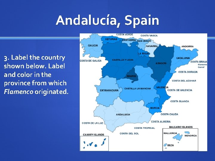 Andalucía, Spain 3. Label the country shown below. Label and color in the province