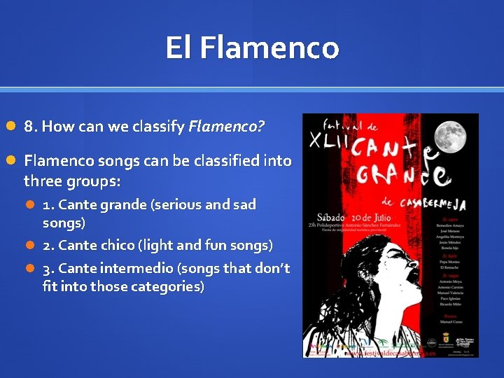 El Flamenco 8. How can we classify Flamenco? Flamenco songs can be classified into