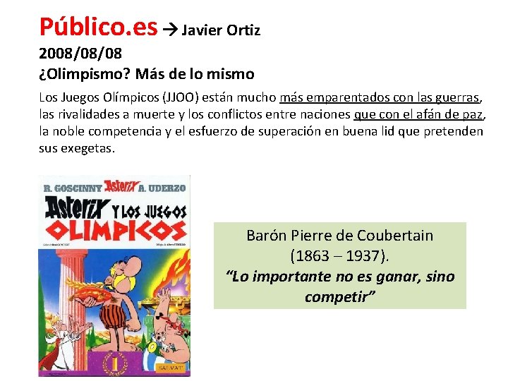 Público. es Javier Ortiz 2008/08/08 ¿Olimpismo? Más de lo mismo Los Juegos Olímpicos (JJOO)