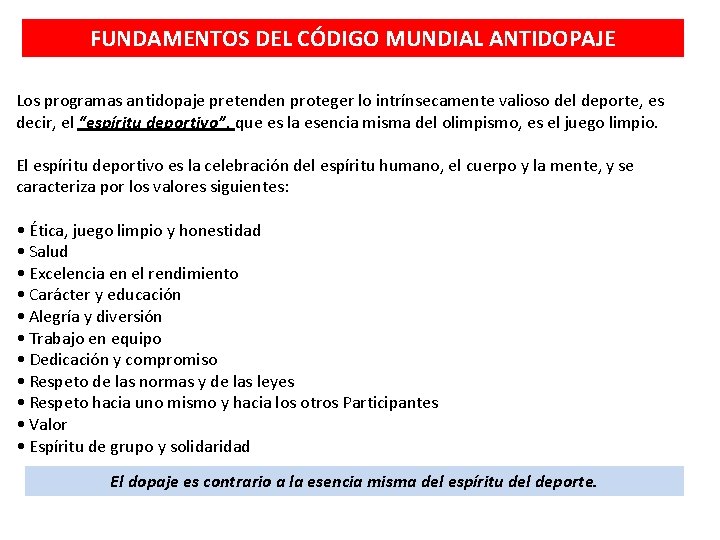 FUNDAMENTOS DEL CÓDIGO MUNDIAL ANTIDOPAJE Los programas antidopaje pretenden proteger lo intrínsecamente valioso del