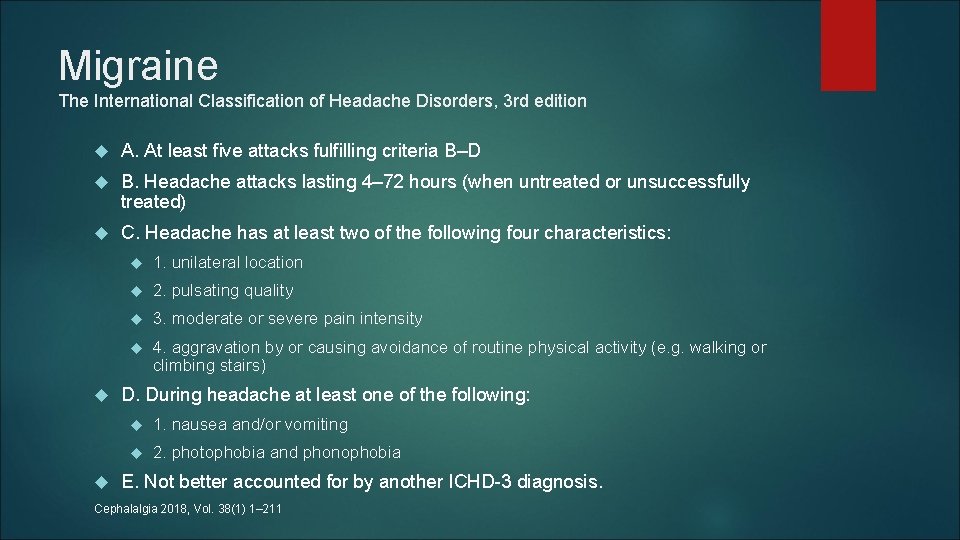 Migraine The International Classification of Headache Disorders, 3 rd edition A. At least five Migraine The International Classification of Headache Disorders, 3 rd edition A. At least five