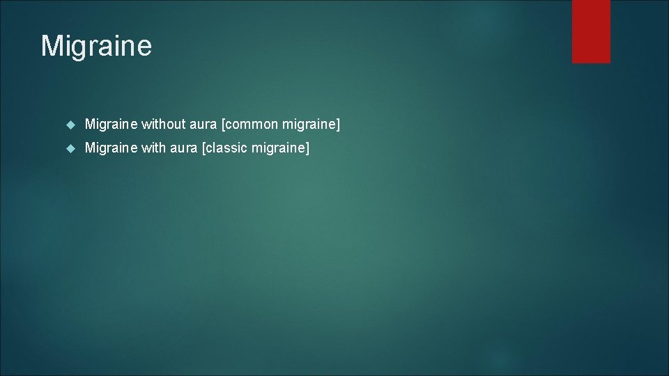 Migraine without aura [common migraine] Migraine with aura [classic migraine] 