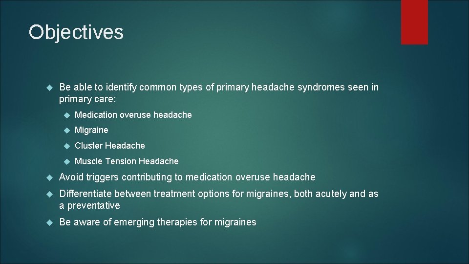 Objectives Be able to identify common types of primary headache syndromes seen in primary Objectives Be able to identify common types of primary headache syndromes seen in primary