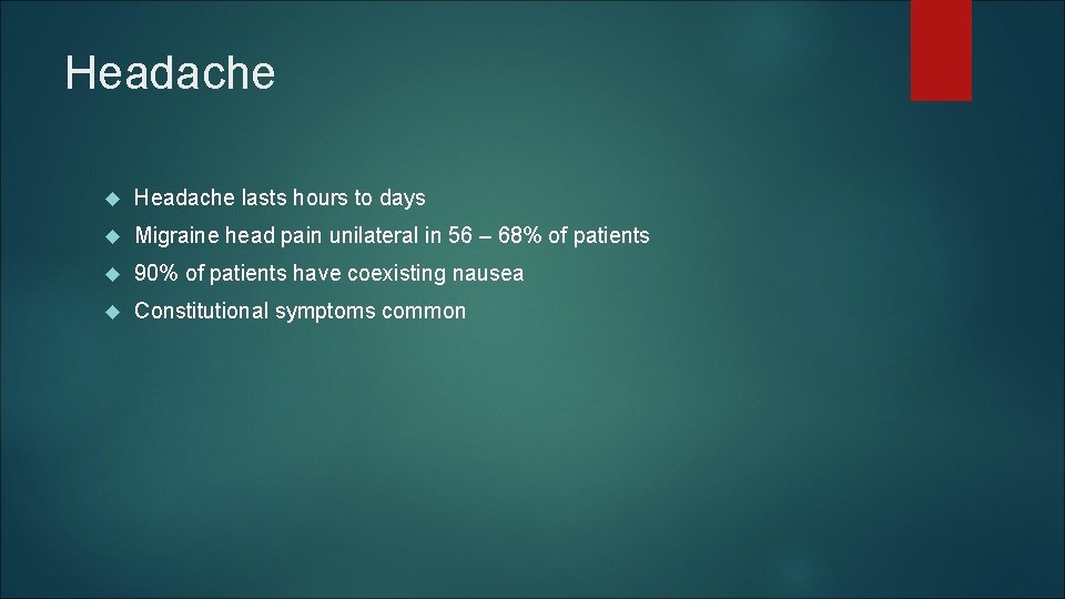 Headache lasts hours to days Migraine head pain unilateral in 56 – 68% of Headache lasts hours to days Migraine head pain unilateral in 56 – 68% of