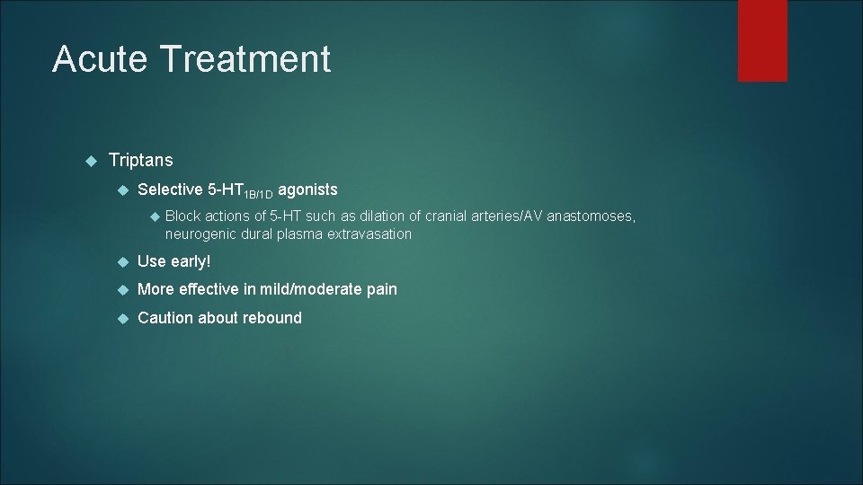 Acute Treatment Triptans Selective 5 -HT 1 B/1 D agonists Block actions of 5 Acute Treatment Triptans Selective 5 -HT 1 B/1 D agonists Block actions of 5