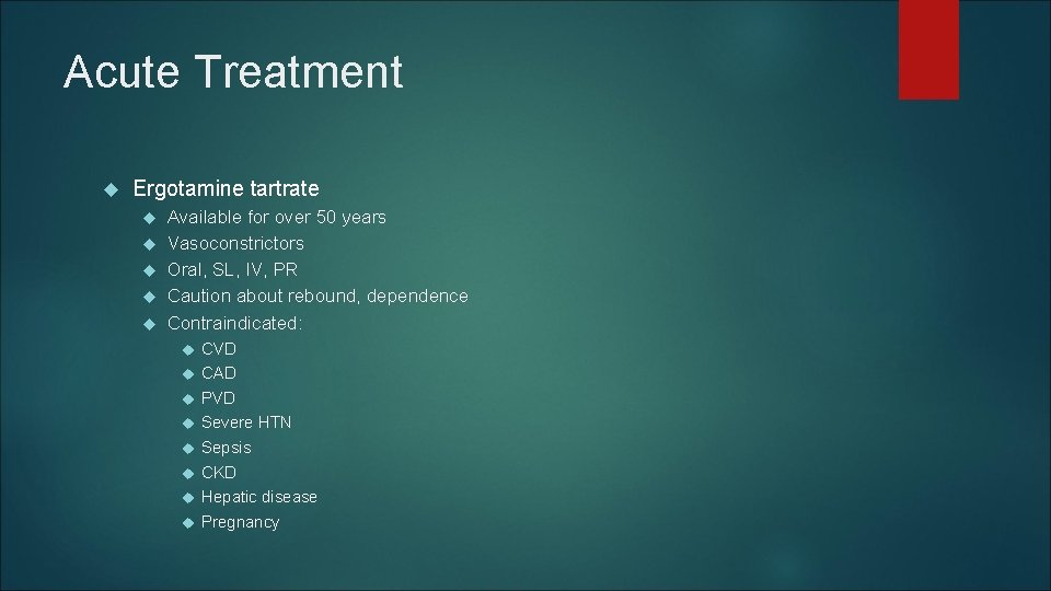 Acute Treatment Ergotamine tartrate Available for over 50 years Vasoconstrictors Oral, SL, IV, PR Acute Treatment Ergotamine tartrate Available for over 50 years Vasoconstrictors Oral, SL, IV, PR