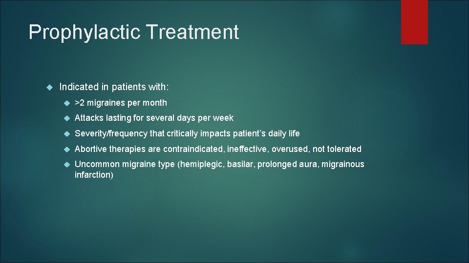 Prophylactic Treatment Indicated in patients with: >2 migraines per month Attacks lasting for several Prophylactic Treatment Indicated in patients with: >2 migraines per month Attacks lasting for several