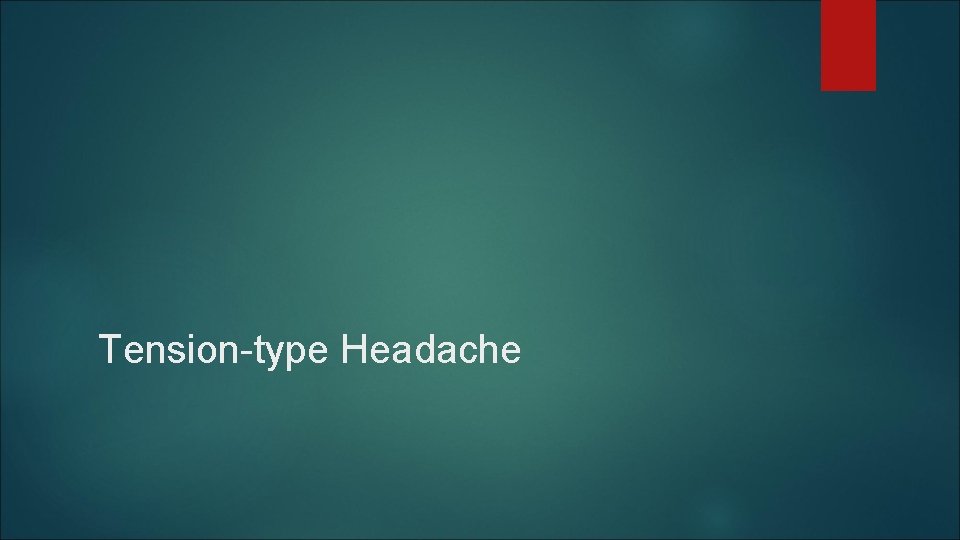 Tension-type Headache Tension-type Headache