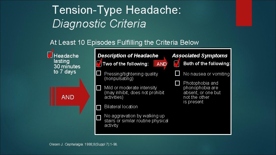 Tension-Type Headache: Diagnostic Criteria At Least 10 Episodes Fulfilling the Criteria Below Headache lasting Tension-Type Headache: Diagnostic Criteria At Least 10 Episodes Fulfilling the Criteria Below Headache lasting