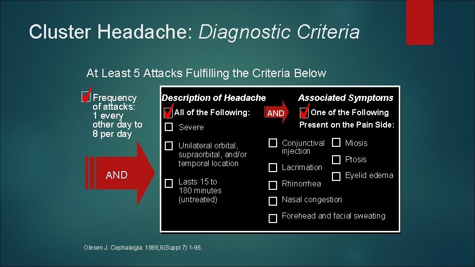 Cluster Headache: Diagnostic Criteria At Least 5 Attacks Fulfilling the Criteria Below Frequency of Cluster Headache: Diagnostic Criteria At Least 5 Attacks Fulfilling the Criteria Below Frequency of