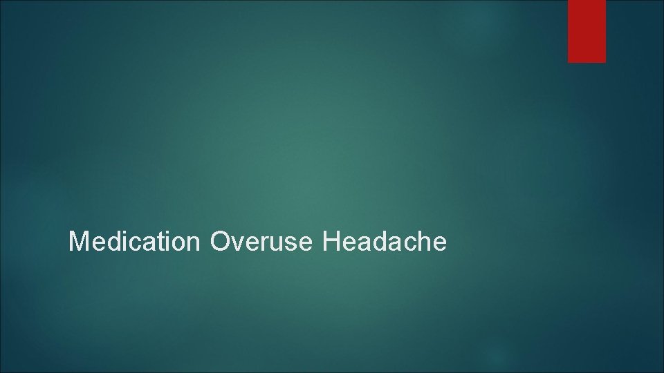 Medication Overuse Headache Medication Overuse Headache