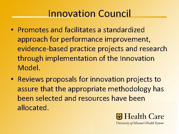 Innovation Council • Promotes and facilitates a standardized approach for performance improvement, evidence-based practice