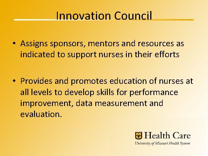 Innovation Council • Assigns sponsors, mentors and resources as indicated to support nurses in