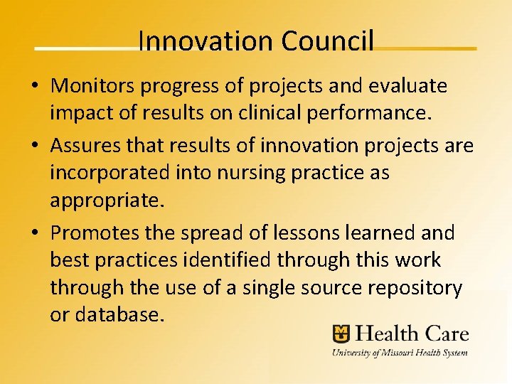 Innovation Council • Monitors progress of projects and evaluate impact of results on clinical