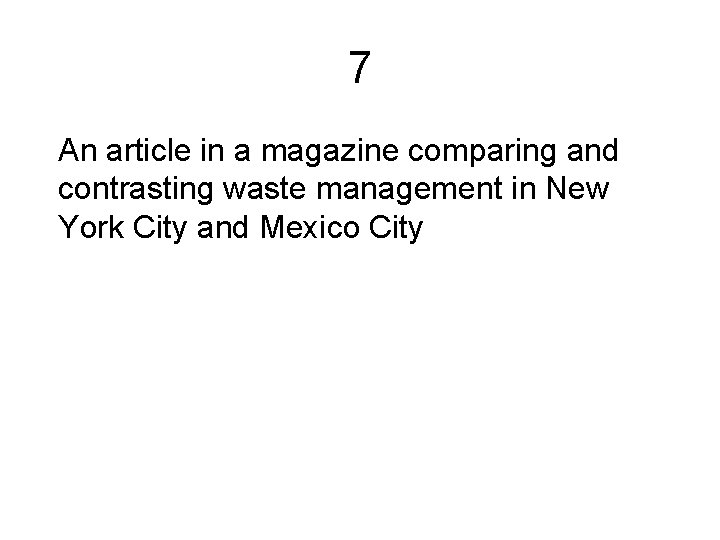 7 An article in a magazine comparing and contrasting waste management in New York