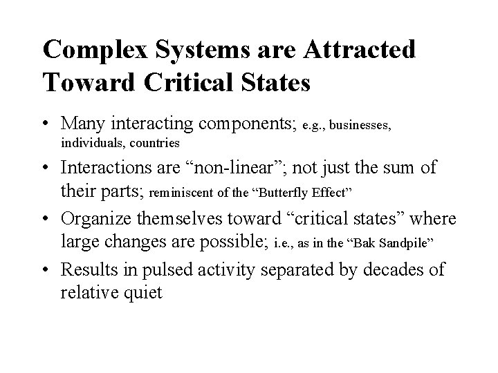 Complex Systems are Attracted Toward Critical States • Many interacting components; e. g. ,