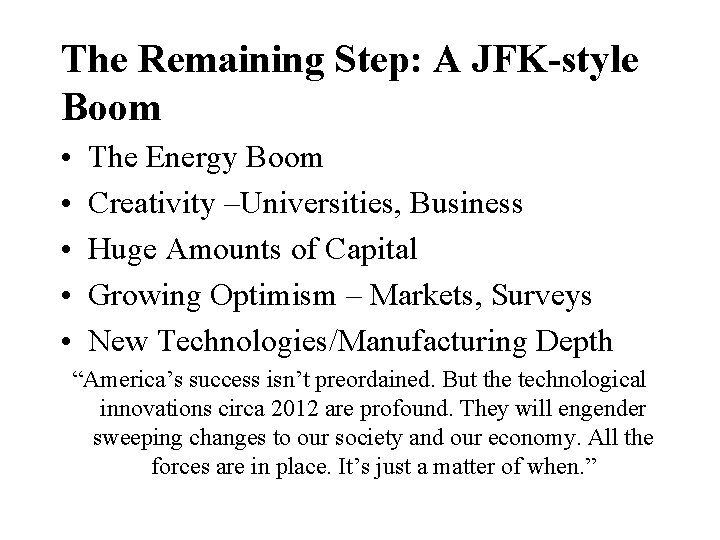 The Remaining Step: A JFK-style Boom • • • The Energy Boom Creativity –Universities,