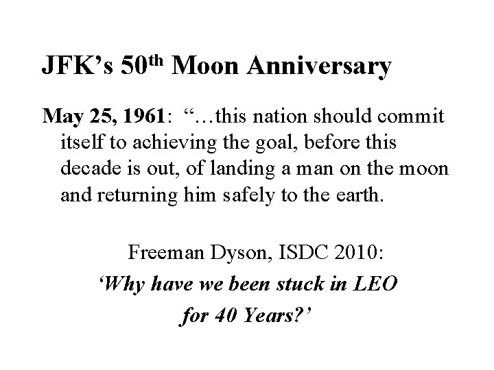 JFK’s 50 th Moon Anniversary May 25, 1961: “…this nation should commit itself to