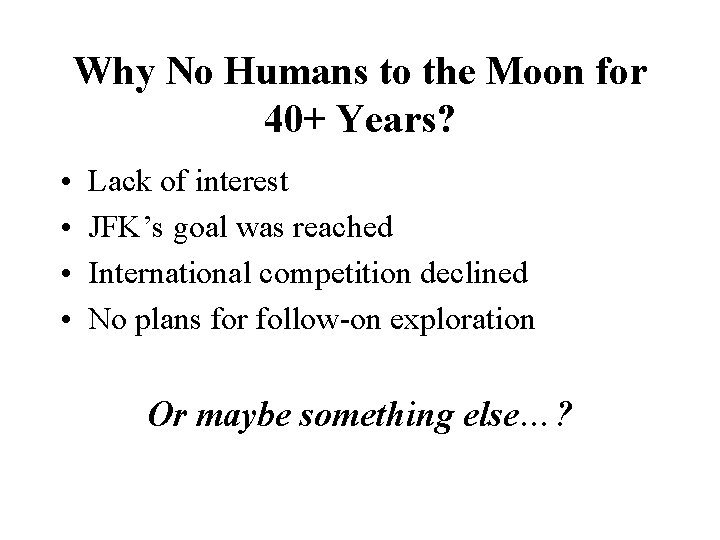 Why No Humans to the Moon for 40+ Years? • • Lack of interest