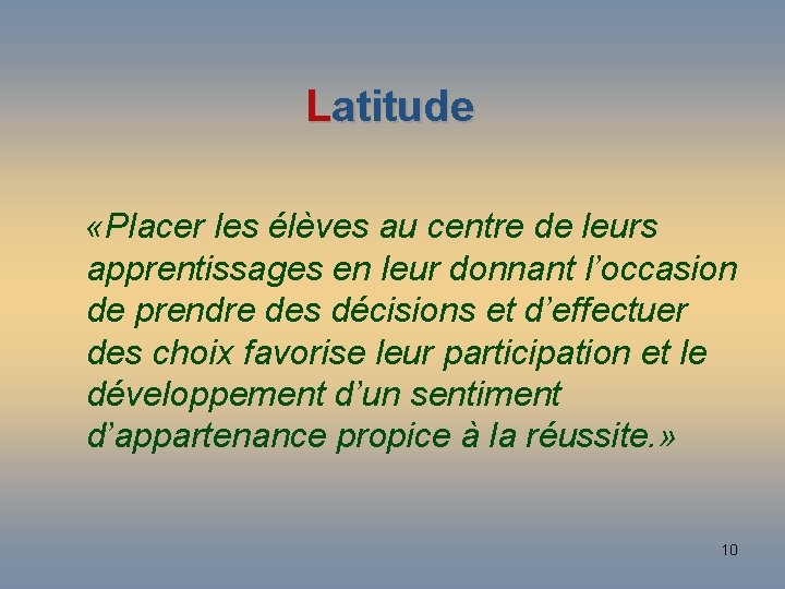 Latitude «Placer les élèves au centre de leurs apprentissages en leur donnant l’occasion de