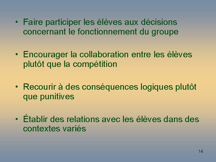  • Faire participer les élèves aux décisions concernant le fonctionnement du groupe •