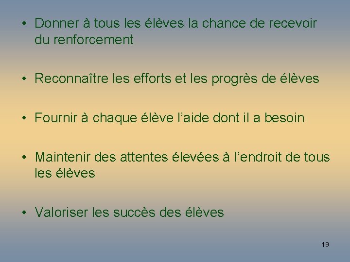  • Donner à tous les élèves la chance de recevoir du renforcement •