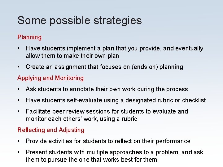 Some possible strategies Planning • Have students implement a plan that you provide, and