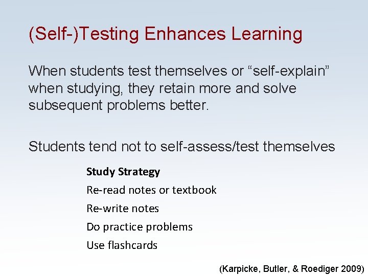 (Self-)Testing Enhances Learning When students test themselves or “self-explain” when studying, they retain more (Self-)Testing Enhances Learning When students test themselves or “self-explain” when studying, they retain more