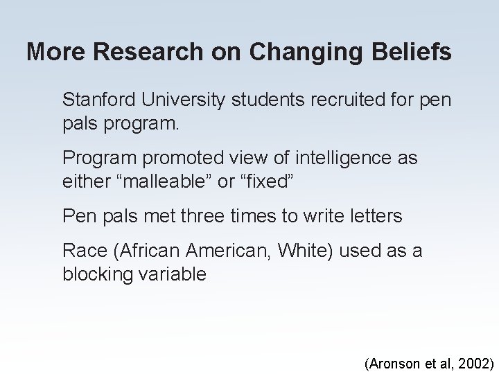 More Research on Changing Beliefs Stanford University students recruited for pen pals program. Program More Research on Changing Beliefs Stanford University students recruited for pen pals program. Program